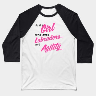 Just a girl who loves Labradors and agility in black and pink Baseball T-Shirt